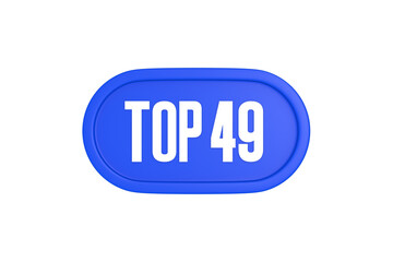 Top 49 sign in blue color isolated on white background, 3d illustration.