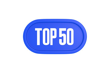 Top 50 sign in blue color isolated on white background, 3d illustration.
