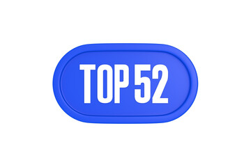 Top 52 sign in blue color isolated on white background, 3d illustration.