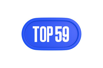 Top 59 sign in blue color isolated on white background, 3d illustration.