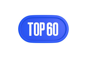 Top 60 sign in blue color isolated on white background, 3d illustration.