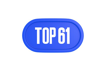 Top 61 sign in blue color isolated on white background, 3d illustration.