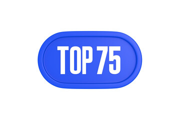 Top 75 sign in blue color isolated on white background, 3d illustration.