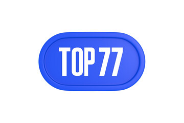 Top 77 sign in blue color isolated on white background, 3d illustration.