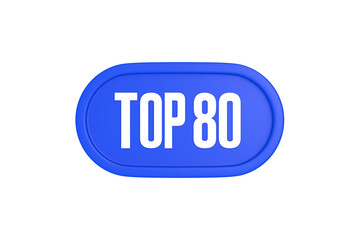Top 80 sign in blue color isolated on white background, 3d illustration.