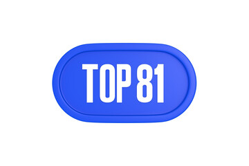 Top 81 sign in blue color isolated on white background, 3d illustration.