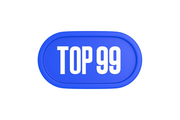 Top 99 sign in blue color isolated on white background, 3d illustration.