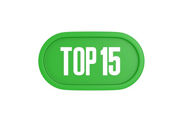 Top 15 sign in green color isolated on white background, 3d illustration.