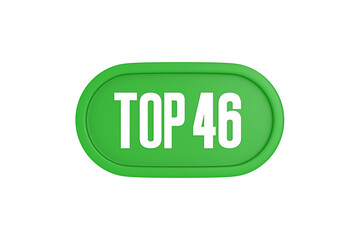 Top 46 sign in green color isolated on white background, 3d illustration.