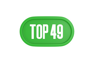 Top 49 sign in green color isolated on white background, 3d illustration.
