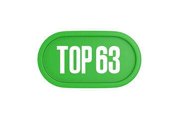 Top 63 sign in green color isolated on white background, 3d illustration.