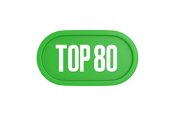 Top 80 sign in green color isolated on white background, 3d illustration.