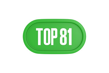 Top 81 sign in green color isolated on white background, 3d illustration.