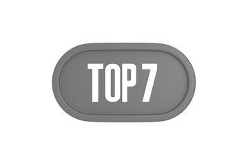 Top 7 sign in grey color isolated on white background, 3d illustration.