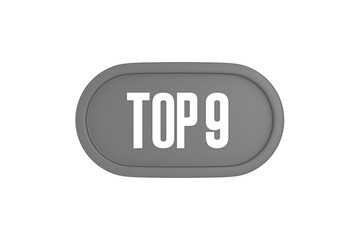 Top 9 sign in grey color isolated on white background, 3d illustration.