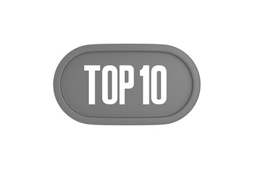 Top 10 sign in grey color isolated on white background, 3d illustration.