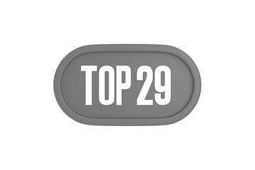 Top 29 sign in grey color isolated on white background, 3d illustration.
