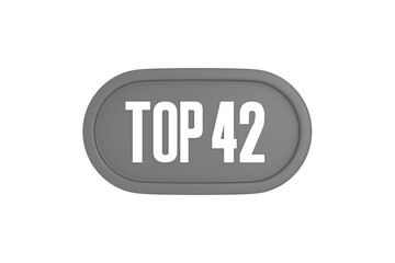 Top 42 sign in grey color isolated on white background, 3d illustration.