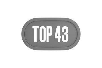 Top 43 sign in grey color isolated on white background, 3d illustration.