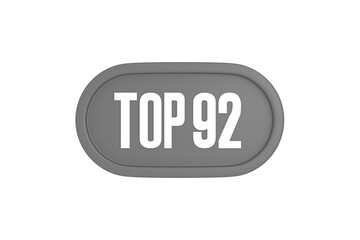 Top 92 sign in grey color isolated on white background, 3d illustration.
