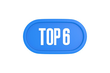 Top 6 sign in light blue isolated on white background, 3d illustration.