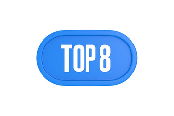 Top 8 sign in light blue isolated on white background, 3d illustration.
