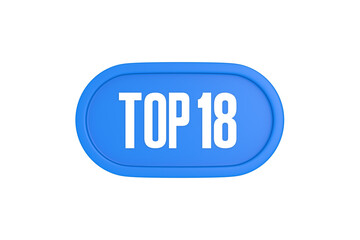 Top 18 sign in light blue isolated on white background, 3d illustration.