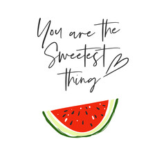 Contemporary greeting card with You are the sweetest thing quote and watermelon half. Fruit colorful line elements. Cute vector pattern. Cartoon vintage tropical print on white background