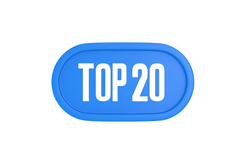 Top 20 sign in light blue isolated on white background, 3d illustration.