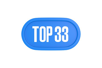 Top 33 sign in light blue isolated on white background, 3d illustration.
