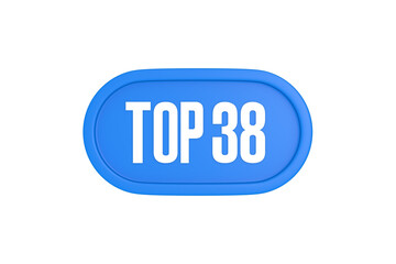 Top 38 sign in light blue isolated on white background, 3d illustration.