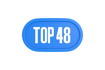 Top 48 sign in light blue isolated on white background, 3d illustration.