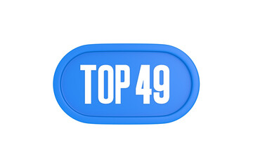 Top 49 sign in light blue isolated on white background, 3d illustration.