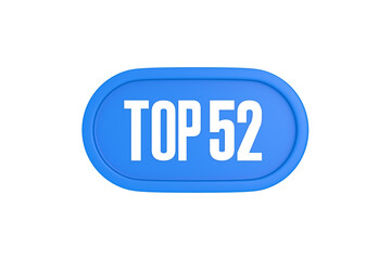 Top 52 sign in light blue isolated on white background, 3d illustration.