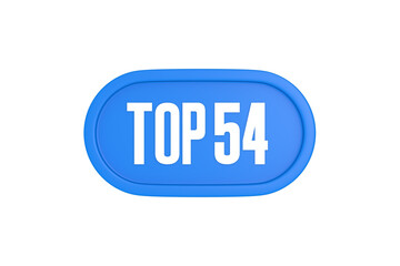 Top 54 sign in light blue isolated on white background, 3d illustration.
