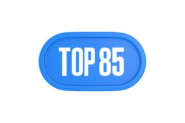 Top 85 sign in light blue isolated on white background, 3d illustration.