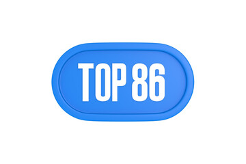 Top 86 sign in light blue isolated on white background, 3d illustration.