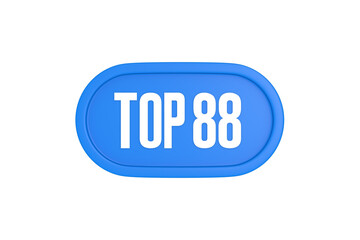 Top 88 sign in light blue isolated on white background, 3d illustration.