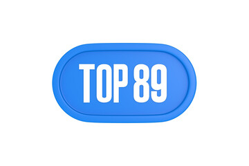 Top 89 sign in light blue isolated on white background, 3d illustration.
