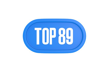 Top 89 sign in light blue isolated on white background, 3d illustration.