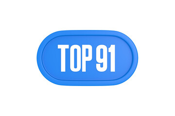 Top 91 sign in light blue isolated on white background, 3d illustration.