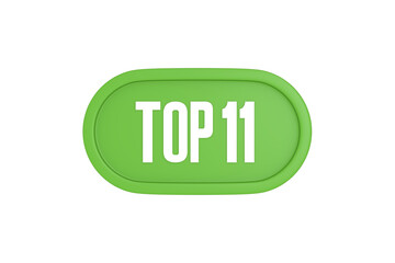 Top 11 sign in light green isolated on white background, 3d illustration.