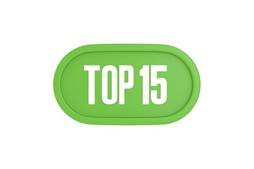 Top 15 sign in light green isolated on white background, 3d illustration.