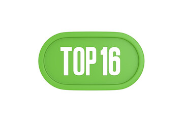 Top 16 sign in light green isolated on white background, 3d illustration.