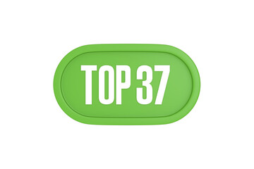 Top 37 sign in light green isolated on white background, 3d illustration.