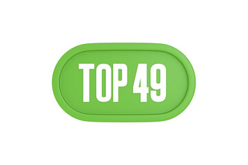 Top 49 sign in light green isolated on white background, 3d illustration.