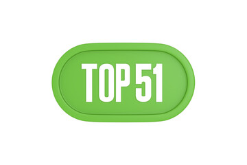 Top 51 sign in light green isolated on white background, 3d illustration.