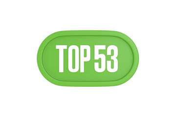 Top 53 sign in light green isolated on white background, 3d illustration.