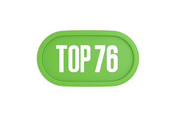 Top 76 sign in light green isolated on white background, 3d illustration.