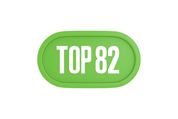 Top 82 sign in light green isolated on white background, 3d illustration.